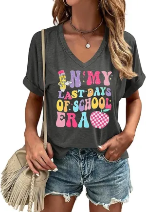 Happy Last Day of School V Neck Shirt Women Teacher Life Graphic Tee School Graduation Tee Appreciation Summer T-Shirt