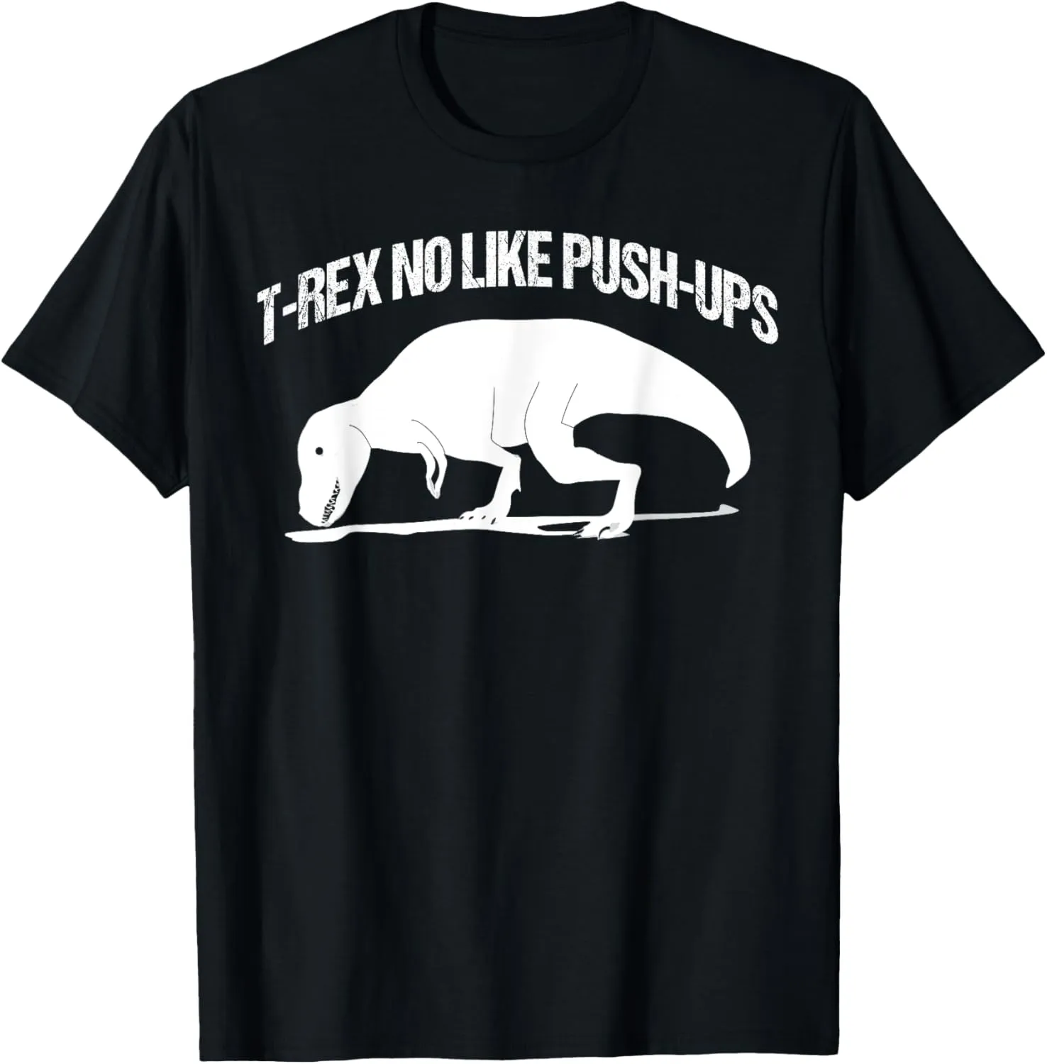 T-rex No Like Push-ups Funny Gym Workout Fitness Men Women T-Shirt